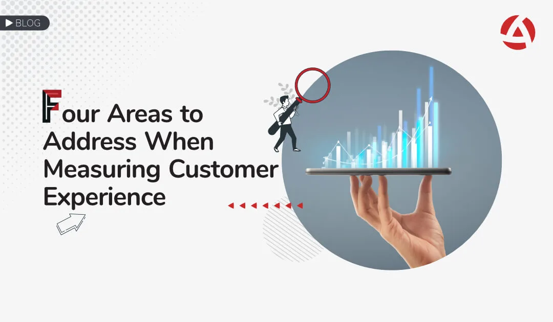 Four Areas to Address When Measuring Customer Experience