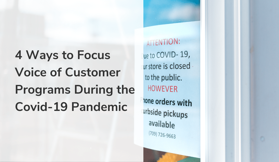 4 Ways to Focus VoC Programs During the Covid-19 Pandemic