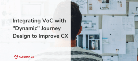 Integrating VoC with Dynamic Journey Design to Improve CX
