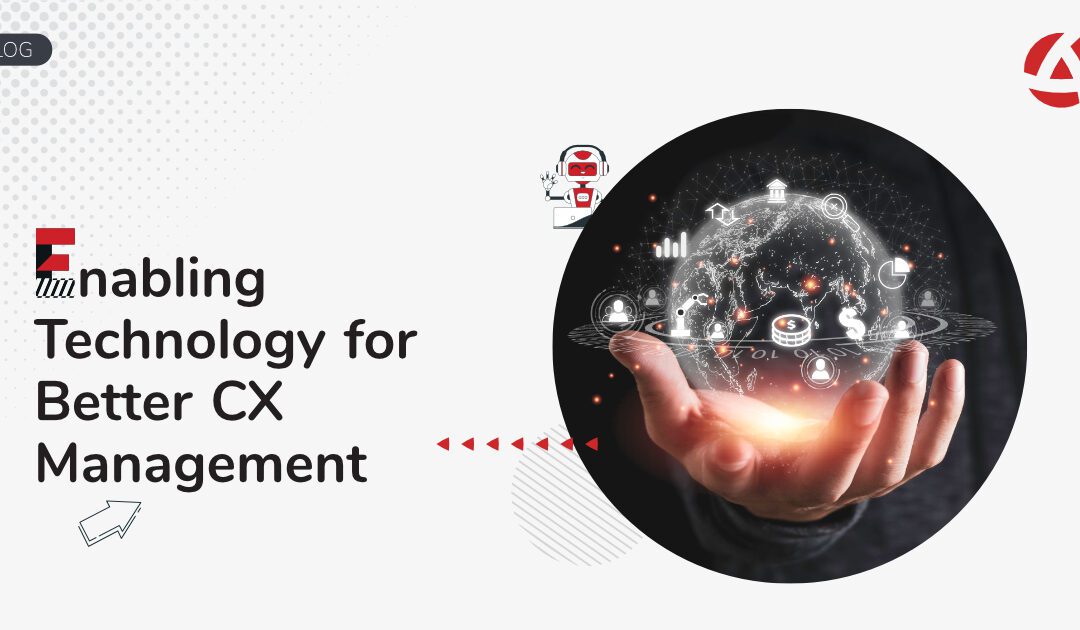 Enabling Technology for Better CX Management