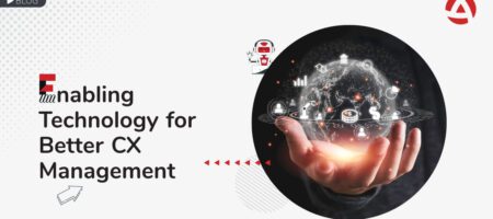 Enabling Technology for Better CX Management