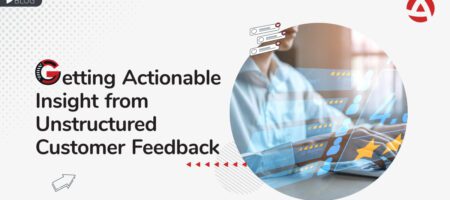 Getting Actionable Insight from Unstructured Customer Feedback