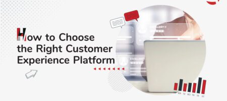 How to Choose the Right Customer Experience Platform