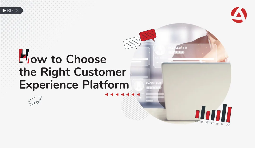 How to Choose the Right Customer Experience Platform