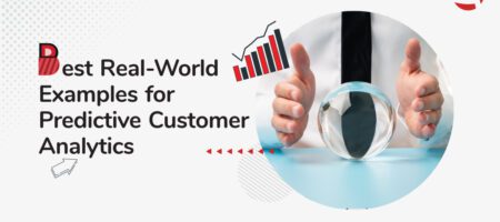 Best Real-World Examples for Predictive Customer Analytics
