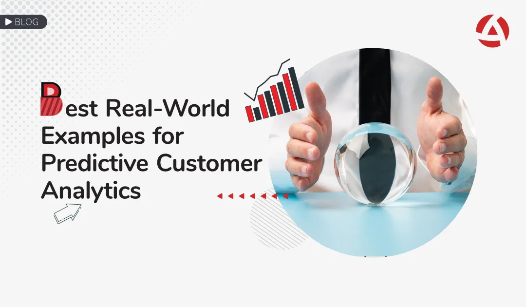 Best Real-World Examples for Predictive Customer Analytics