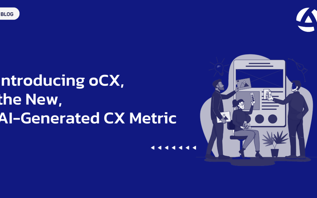 Introducing oCX, the New, AI-Generated CX Metric