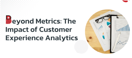 Beyond Metrics: The Impact of Customer Experience Analytics