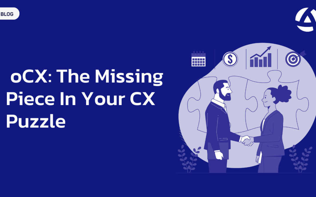 oCX: The Missing Piece in Your CX Puzzle