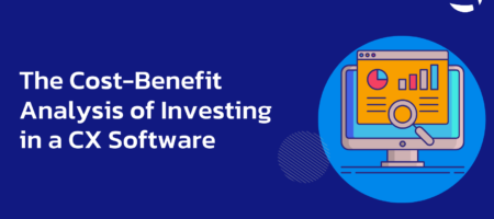 The Cost-Benefit Analysis of Investing in a CX Software