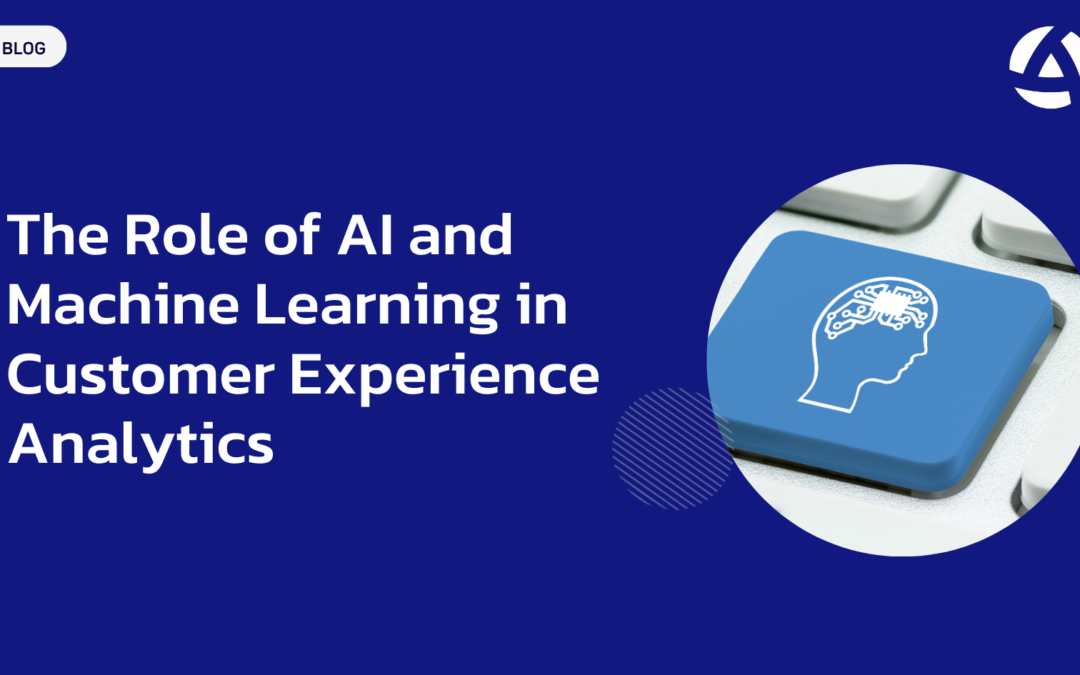 The Role of AI and Machine Learning in Customer Experience Analytics