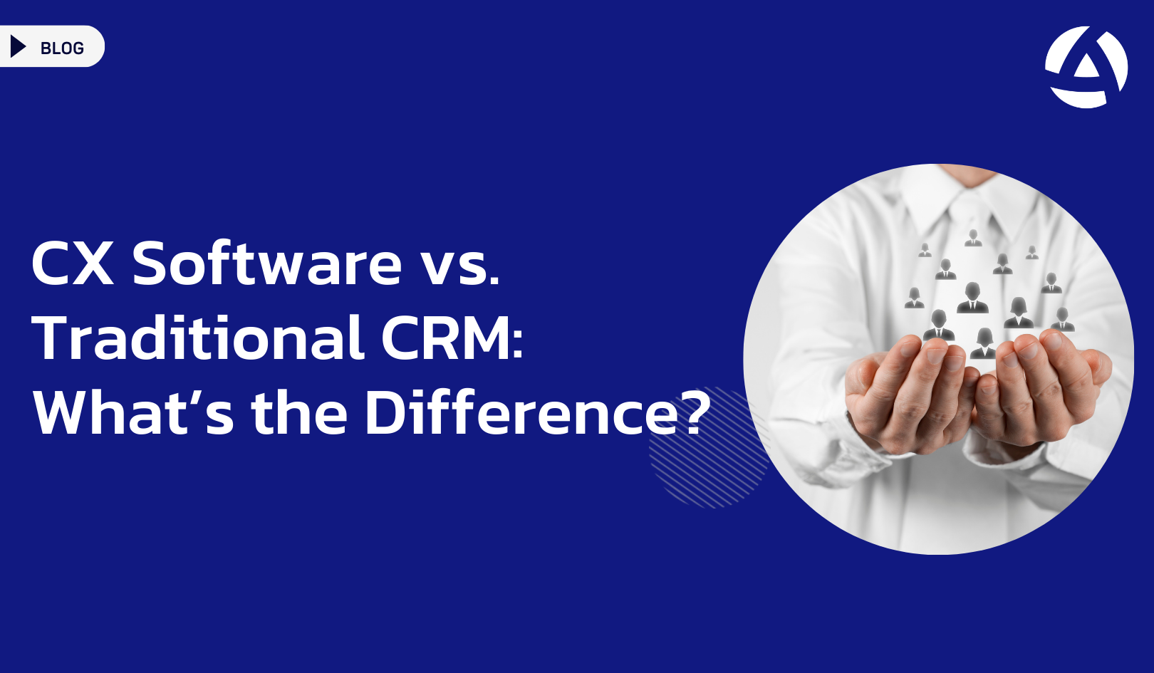 CX Software vs. Traditional CRM What’s the Difference