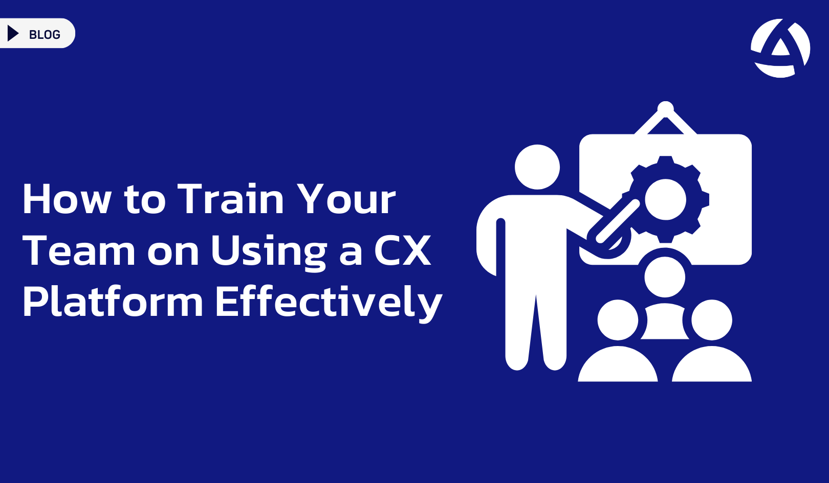 How to Train Your Team on Using a CX Platform Effectively