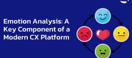 Emotion Analysis: A Key Component of a Modern CX Platform