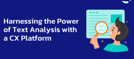 Harnessing the Power of Text Analytics with a CX Platform