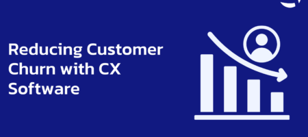 Reducing Customer Churn with CX Software