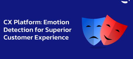 CX Platform: Emotion Detection for Superior Customer Experience