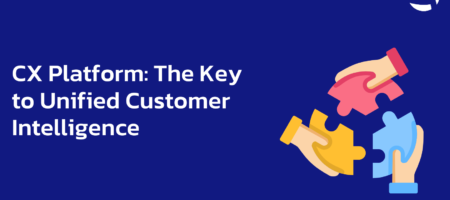 CX Platform: The Key to Unified Customer Intelligence