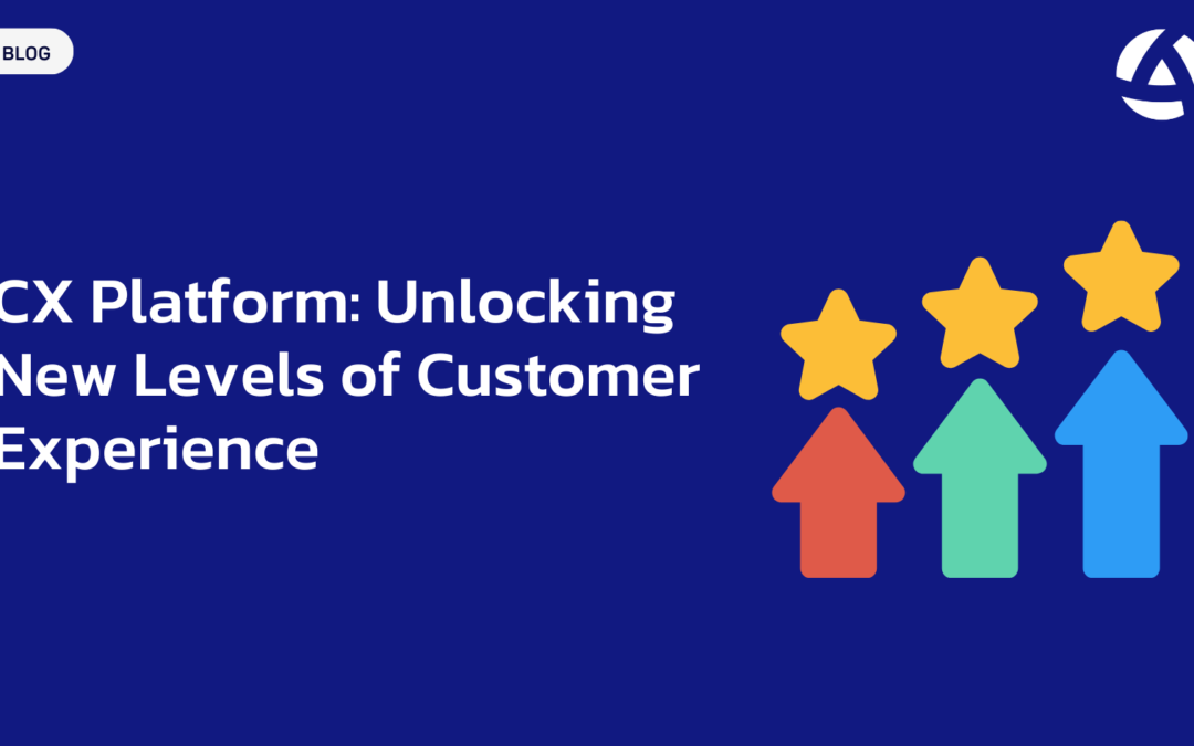 CX Platform: Unlocking New Levels of Customer Experience