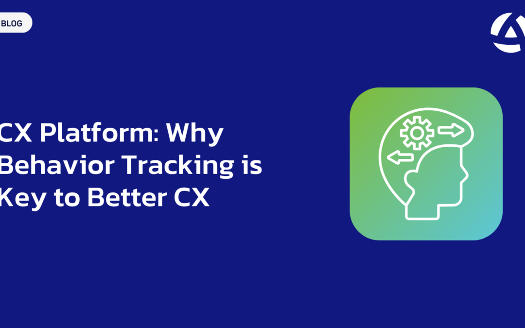 CX Platform: Why Behavior Tracking is Key to Better CX