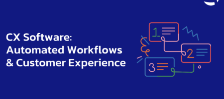 CX Software: Automated Workflows & Customer Experience