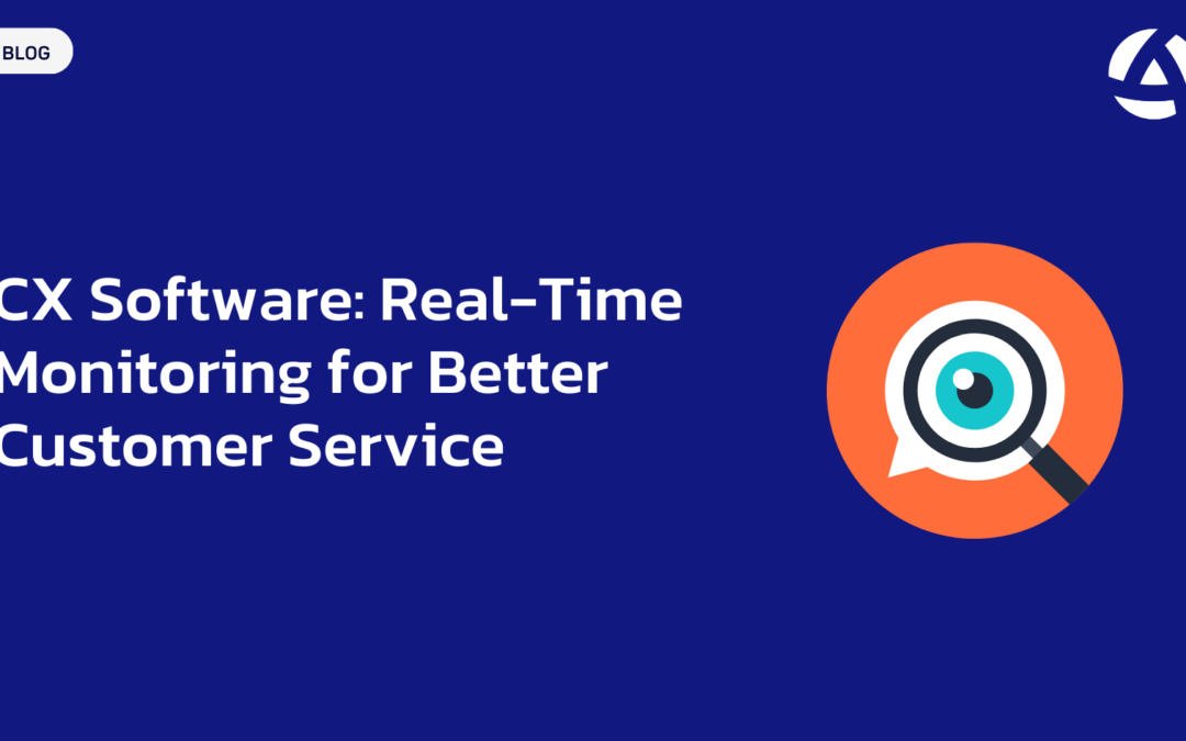 CX Software: Real-Time Monitoring for Better Customer Service