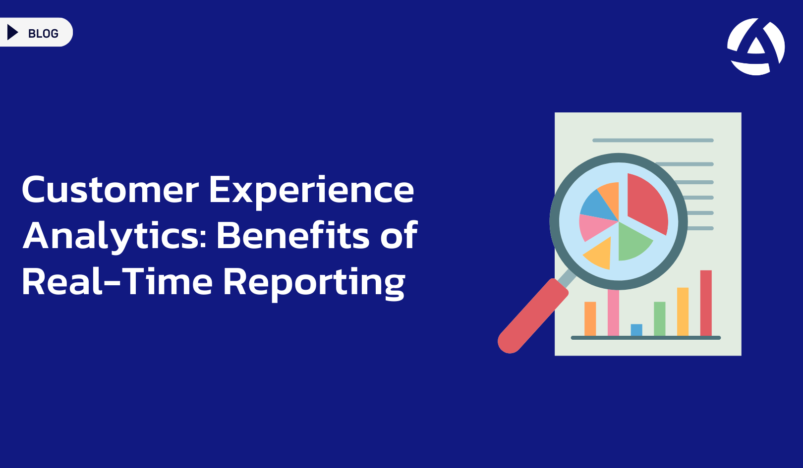 Customer Experience Analytics: Benefits of Real-Time Reporting