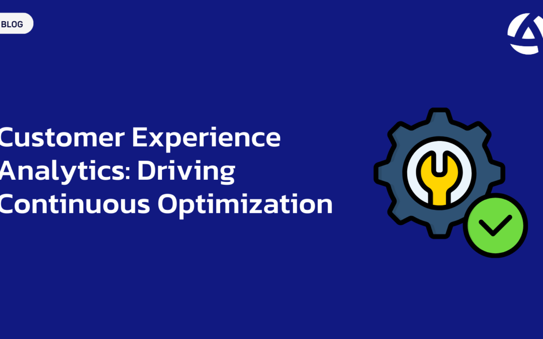 Customer Experience Analytics: Driving Continuous Optimization