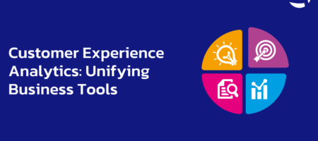 Customer Experience Analytics: Unifying Business Tools