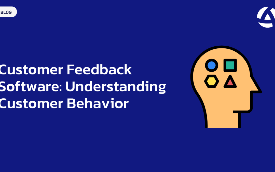 Customer Feedback Software: Understanding Customer Behavior