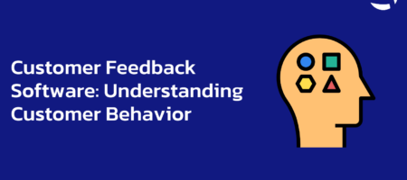 Customer Feedback Software: Understanding Customer Behavior