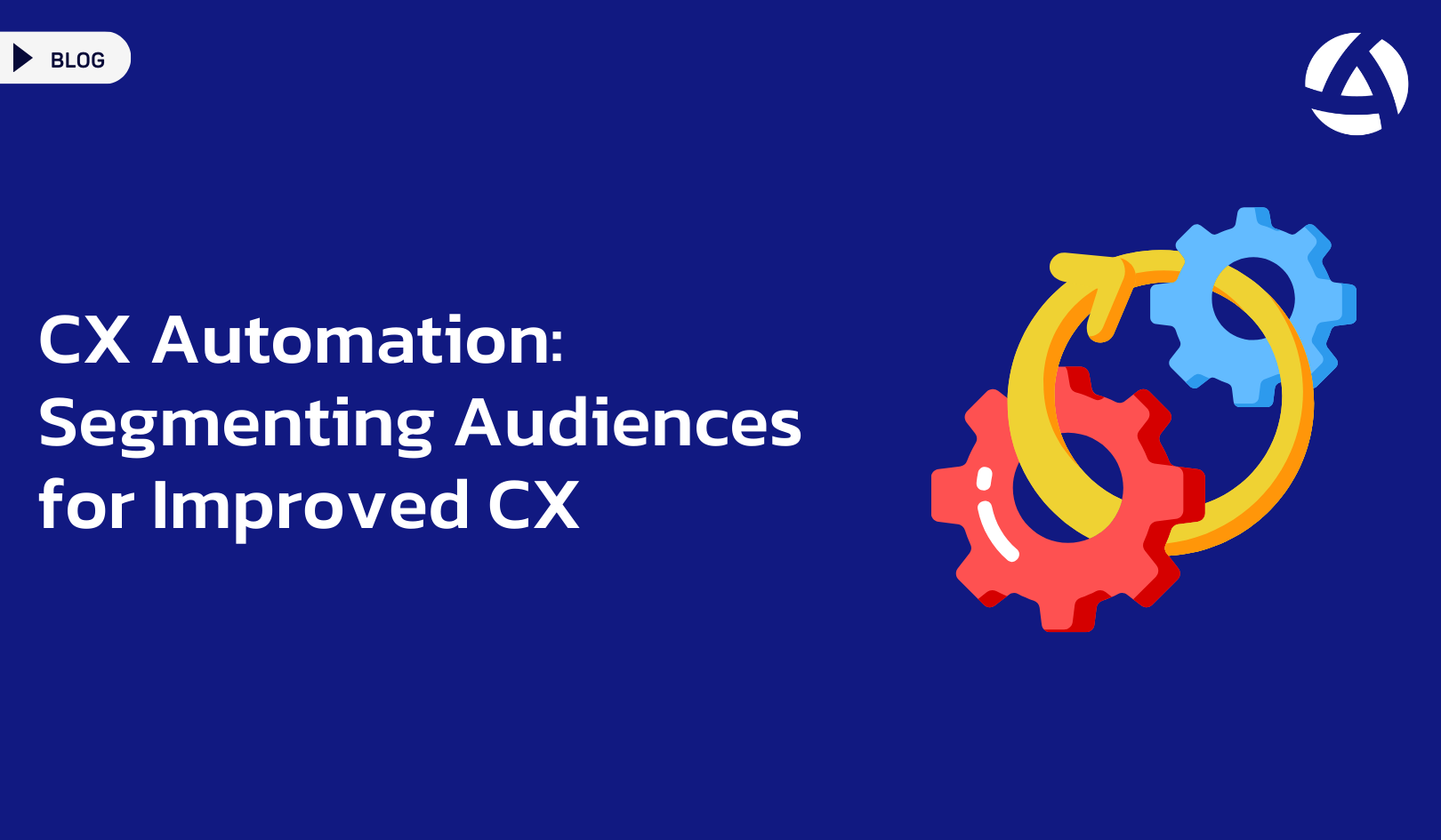 CX Automation Segmenting Audiences for Improved CX