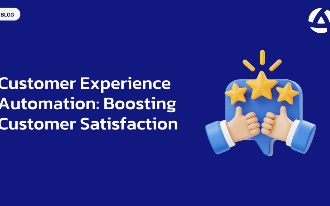 Customer Experience Automation: Boosting Customer Satisfaction