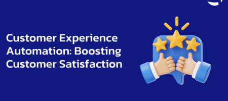 Customer Experience Automation: Boosting Customer Satisfaction