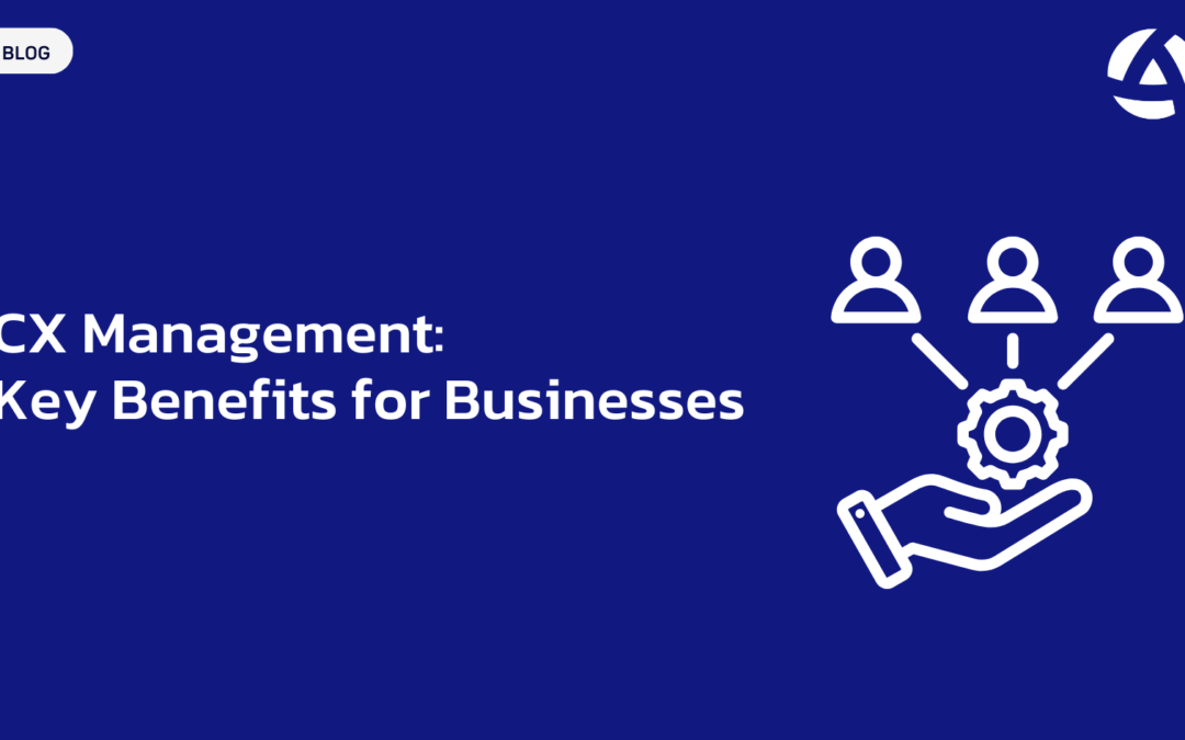 Customer Experience Management: Key Benefits for Businesses