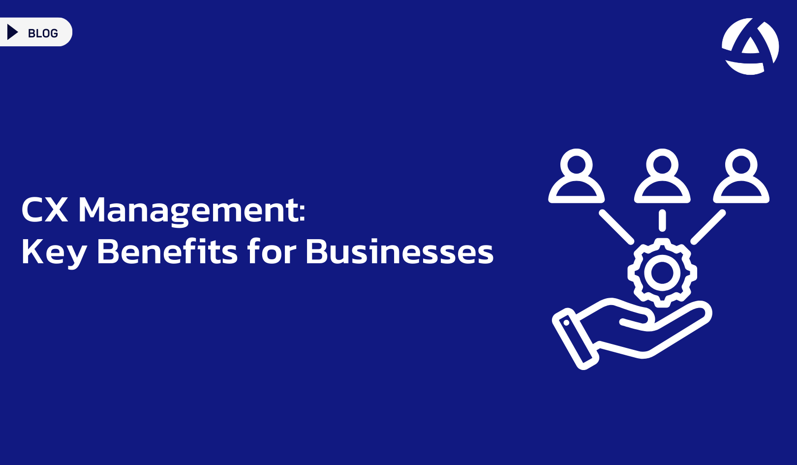 Customer Experience Management: Key Benefits for Businesses