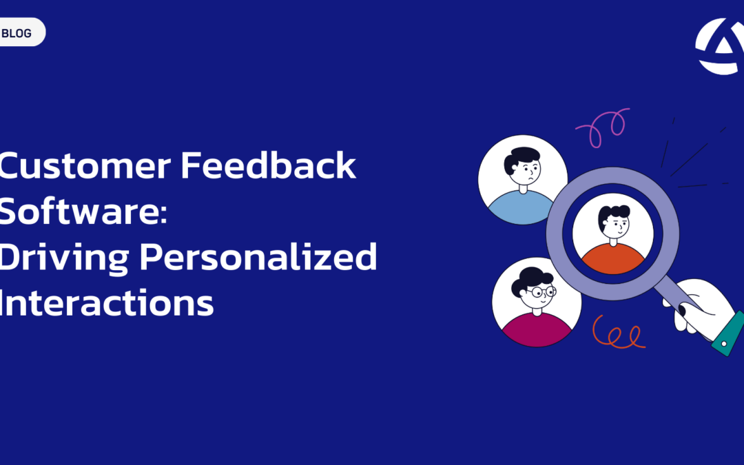 Customer Feedback Software: Driving Personalized Interactions