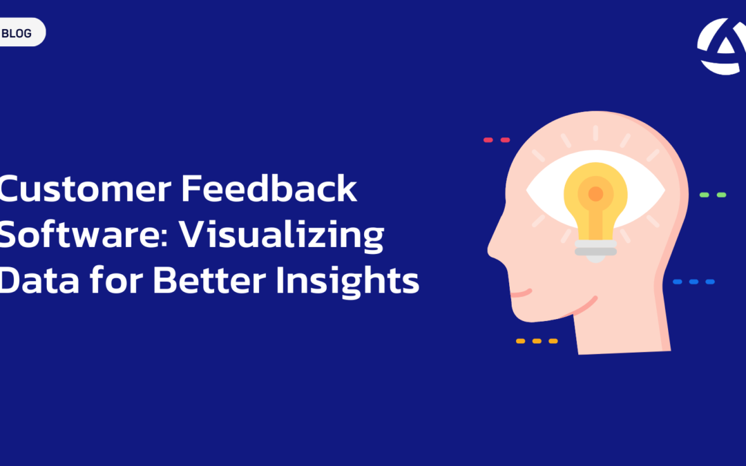 Customer Feedback Software: Visualizing Data for Better Insights