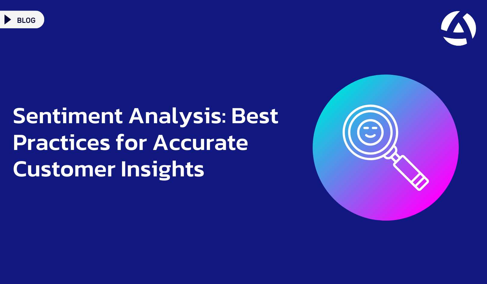 Sentiment Analysis: Best Practices for Accurate Customer Insights