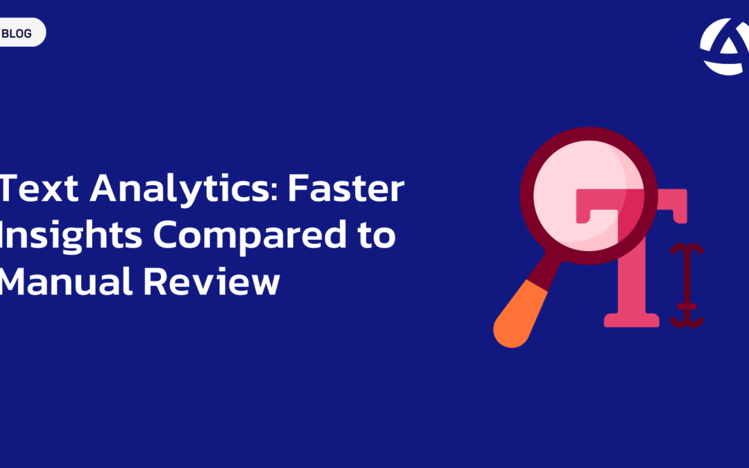 Text Analytics: Faster Insights Compared to Manual Review