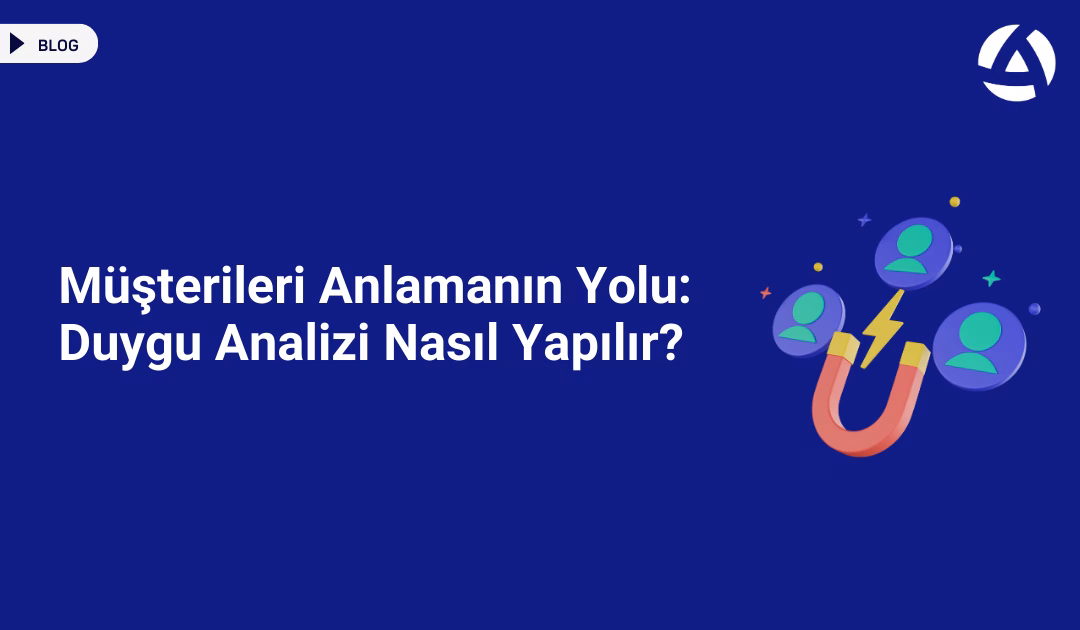 Müşterileri Anlamanın Yolu Duygu Analizi Nasıl Yapılır Blog Müşterileri Anlamanın Yolu Duygu Analizi Nasıl Yapılır Blog