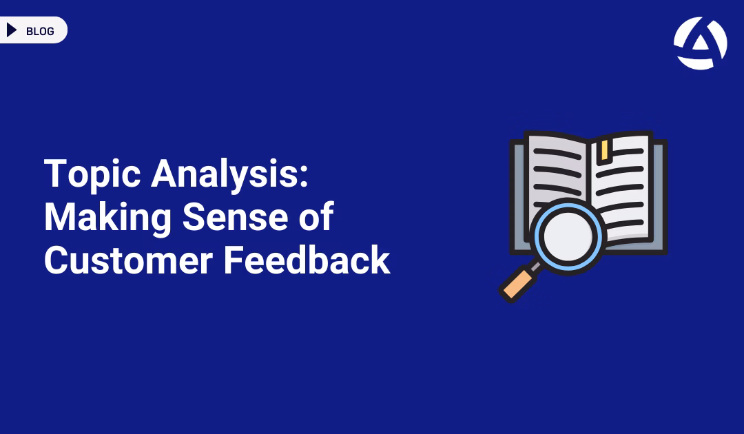 Topic Analysis: Making Sense of Customer Feedback