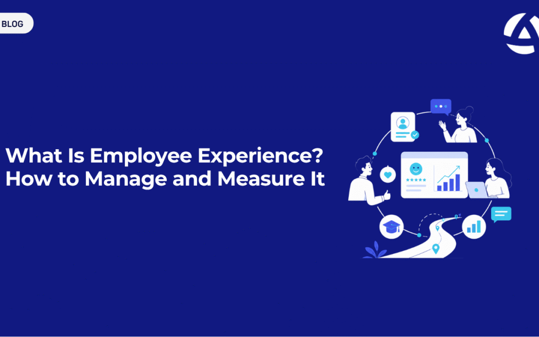 What Is Employee Experience? How to Manage and Measure It