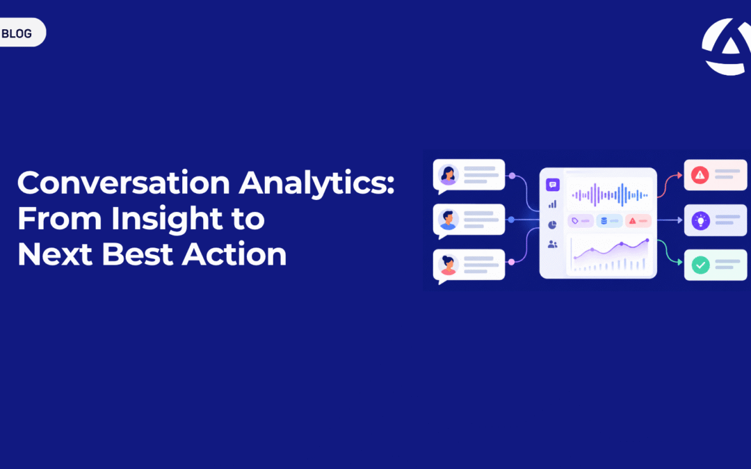 Conversation Analytics: From Insight to Next Best Action